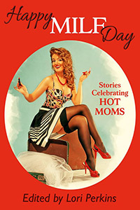 Happy MILF Day: Stories Celebrating Hot Moms